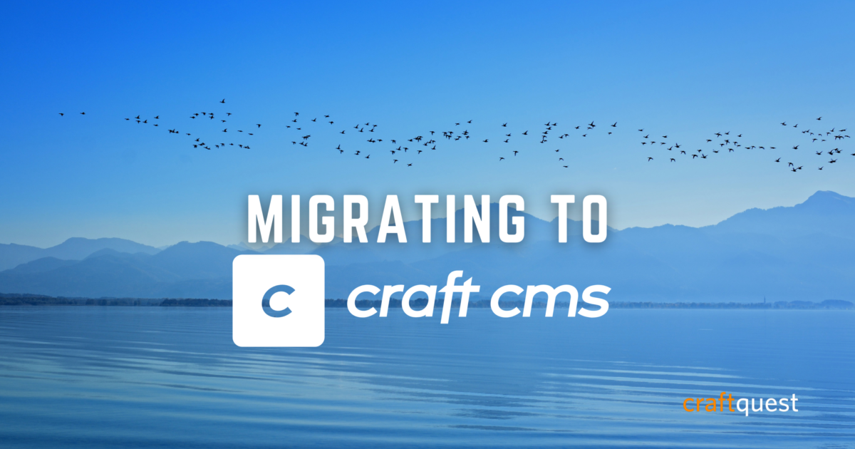Migrating a Website to Craft CMS | CraftQuest