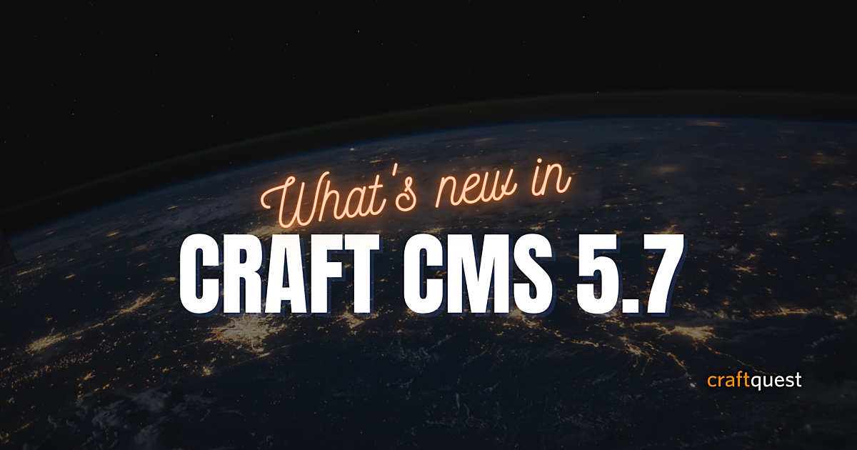 What's New in Craft 5.7 | CraftQuest