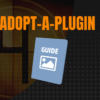 Adopt-a-Plugin: Guide