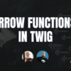Arrow Functions in Twig