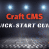 Craft CMS Quick-Start Guide