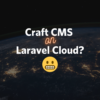 How to Run Craft CMS on Laravel Cloud