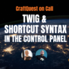 CraftQuest on Call 50: Twig and Shortcut Syntax in the Craft CP