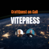 CraftQuest on Call 56: VitePress