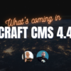 CraftQuest on Call 60: What's Coming in Craft 4.4?