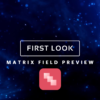 First Look: Matrix Field Preview Plugin