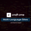 Introduction to Multi-Language Sites with Craft CMS